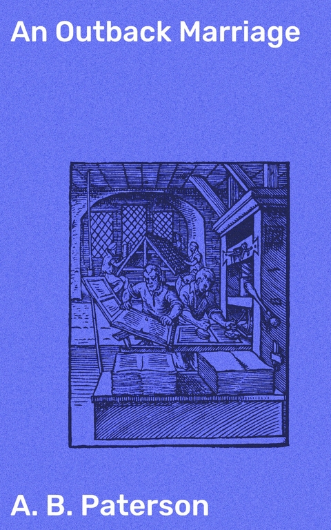 An Outback Marriage - A. B. Paterson