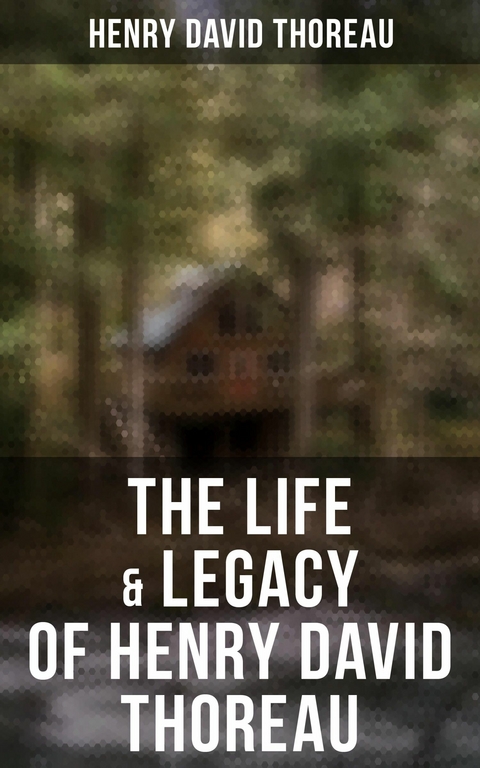 The Life & Legacy of Henry David Thoreau -  Henry David Thoreau