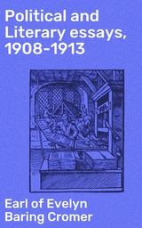 Political and Literary essays, 1908-1913 - Evelyn Baring Cromer  Earl of