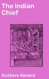 The Indian Chief - Gustave Aimard