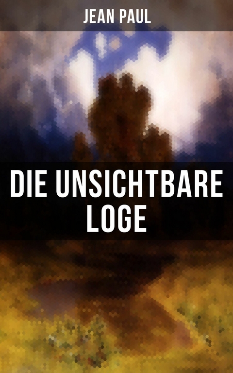 Die unsichtbare Loge -  Jean Paul