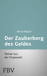 Der Zauberberg des Geldes - Bernd Niquet