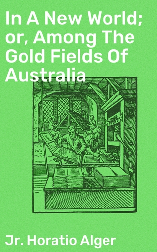 In A New World; or, Among The Gold Fields Of Australia