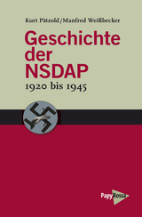 Geschichte der NSDAP &ndash; 1920 bis 1945 - Kurt P&auml;tzold, Manfred Wei&szlig;becker