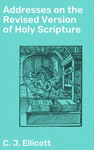 Addresses on the Revised Version of Holy Scripture