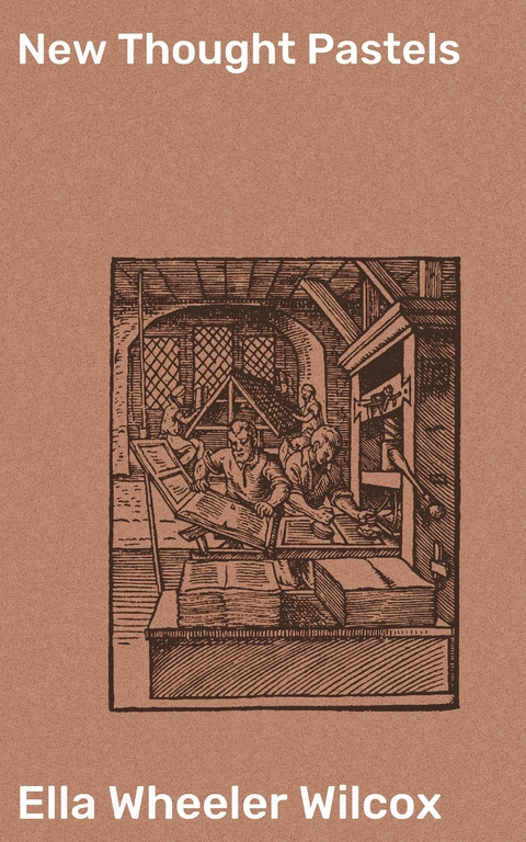 New Thought Pastels - Ella Wheeler Wilcox