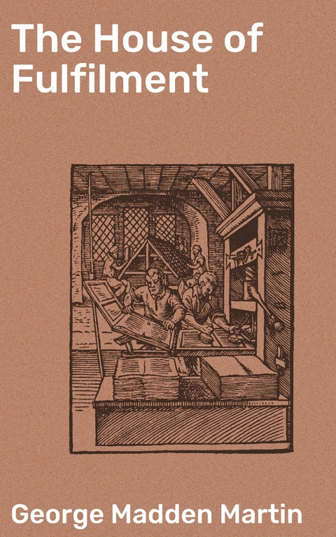 The House of Fulfilment - George Madden Martin