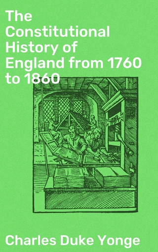 The Constitutional History of England from 1760 to 1860