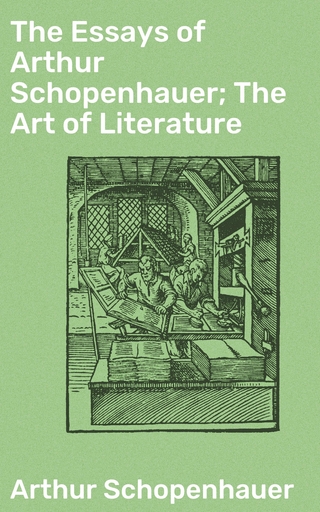 The Essays of Arthur Schopenhauer; The Art of Literature