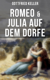 Romeo & Julia auf dem Dorfe - Gottfried Keller