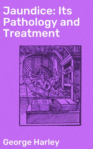 Jaundice: Its Pathology and Treatment