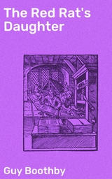 The Red Rat's Daughter - Guy Boothby