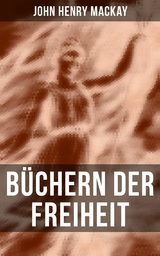 B&uuml;chern der Freiheit -  John Henry Mackay