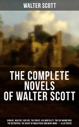 The Complete Novels of Walter Scott (Illustrated) - Walter Scott