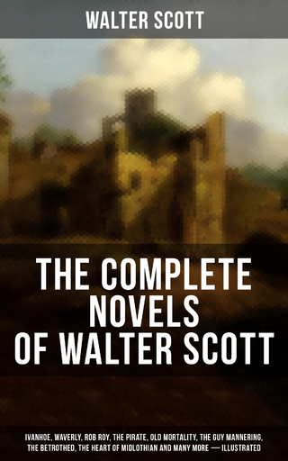 The Complete Novels of Walter Scott (Illustrated)