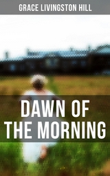 Dawn of the Morning - Grace Livingston Hill
