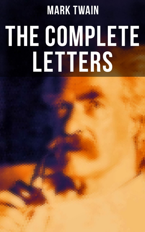 The Complete Letters -  Mark Twain