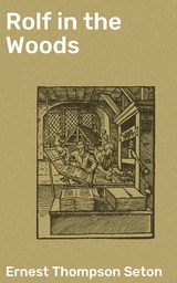 Rolf in the Woods - Ernest Thompson Seton