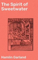 The Spirit of Sweetwater - Hamlin Garland