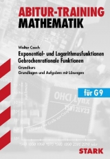 Training Mathematik Oberstufe / Exponential- und Logarithmusfunktionen &middot; Gebrochenrationale Funktionen f&uuml;r G9 - Walter Czech