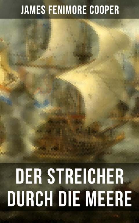Der Streicher durch die Meere -  James Fenimore Cooper