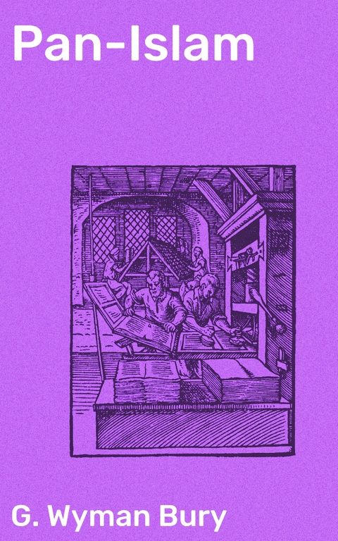 Pan-Islam - G. Wyman Bury