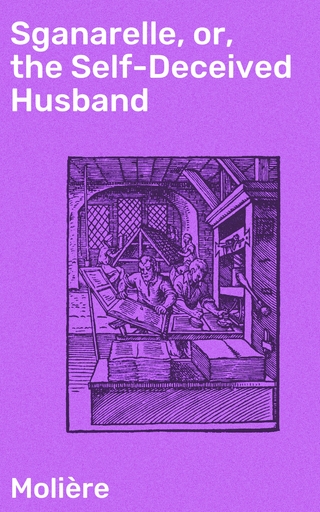 Sganarelle, or, the Self-Deceived Husband