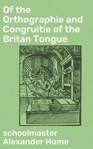 Of the Orthographie and Congruitie of the Britan Tongue