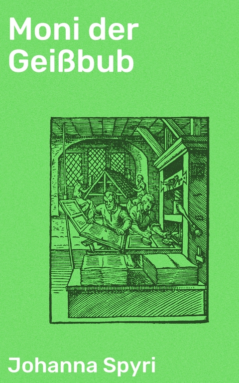 Moni der Gei&szlig;bub - Johanna Spyri