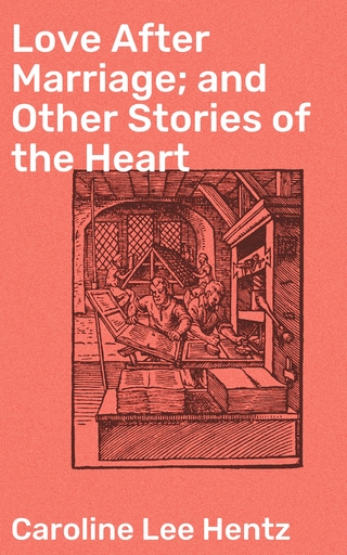Love After Marriage; and Other Stories of the Heart