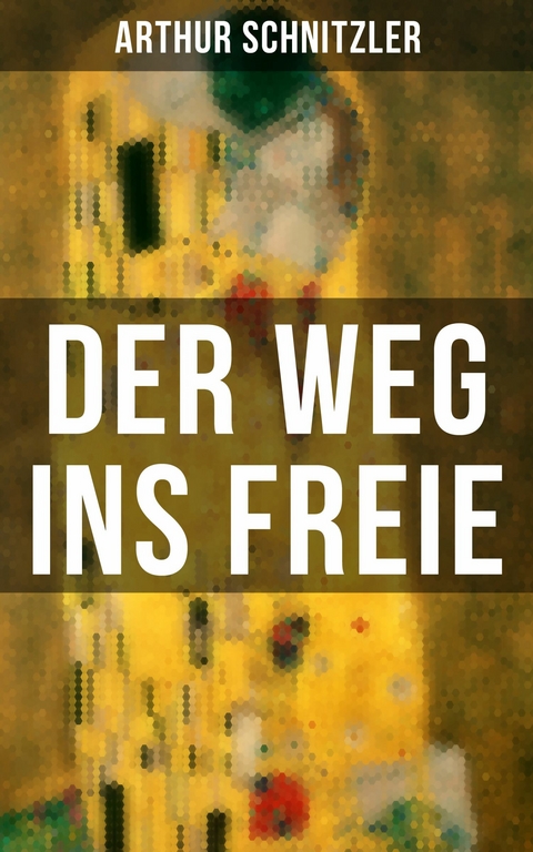 Der Weg ins Freie -  Arthur Schnitzler