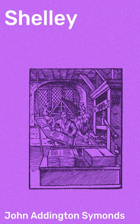 Shelley - John Addington Symonds