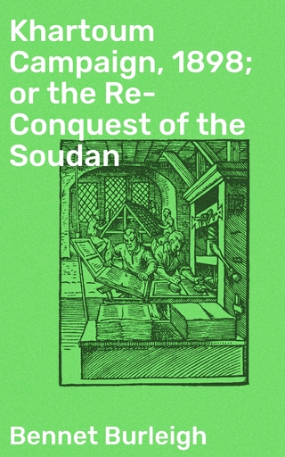 Khartoum Campaign, 1898; or the Re-Conquest of the Soudan