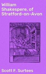 William Shakespere, of Stratford-on-Avon - Scott F. Surtees