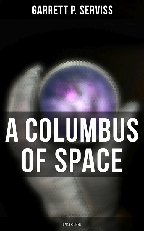 A Columbus of Space (Unabridged) -  Garrett P. Serviss