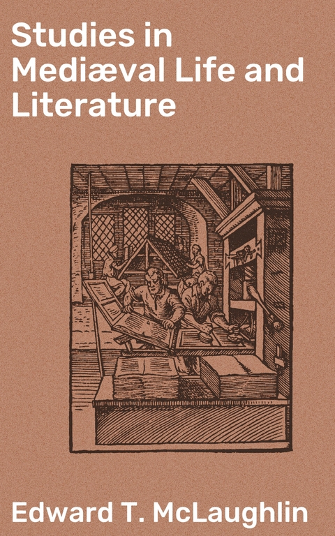 Studies in Medi&aelig;val Life and Literature - Edward T. McLaughlin
