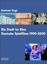 Die Stadt im Kino. Deutsche Spielfilme 1900-2000 - Guntram Vogt