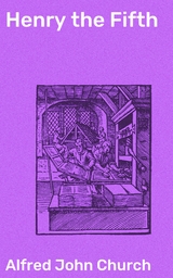 Henry the Fifth - Alfred John Church