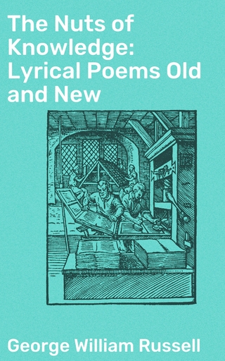 The Nuts of Knowledge: Lyrical Poems Old and New