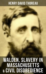 Walden, Slavery in Massachusetts & Civil Disobedience -  Henry David Thoreau