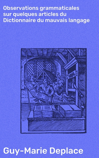 Observations grammaticales sur quelques articles du Dictionnaire du mauvais langage