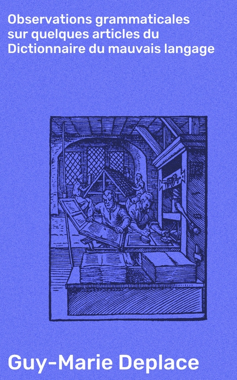 Observations grammaticales sur quelques articles du Dictionnaire du mauvais langage - Guy-Marie Deplace