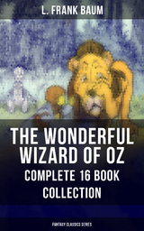 THE WONDERFUL WIZARD OF OZ &ndash; Complete 16 Book Collection (Fantasy Classics Series) - L. Frank Baum