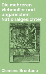 Die mehreren Wehmüller und ungarischen Nationalgesichter - Clemens Brentano