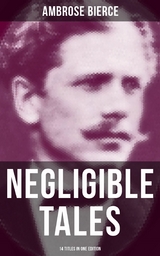 NEGLIGIBLE TALES - 14 Titles in One Edition -  Ambrose Bierce