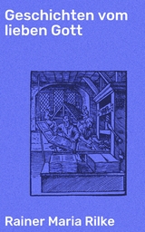 Geschichten vom lieben Gott - Rainer Maria Rilke