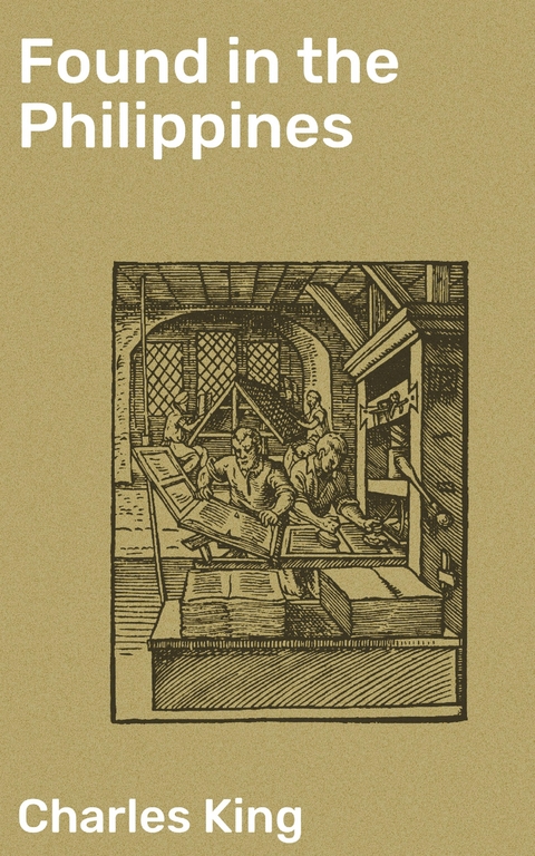 Found in the Philippines - Charles King