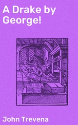 A Drake by George! - John Trevena