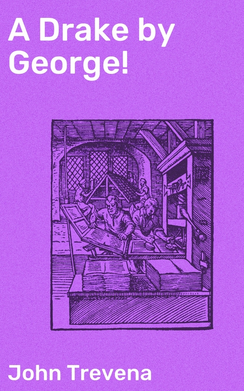 A Drake by George! - John Trevena