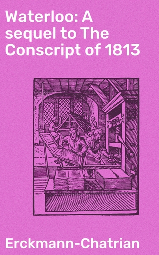 Waterloo: A sequel to The Conscript of 1813